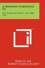A Mormon Chronicle V2: The Diaries of John D. Lee, 1848-1876
