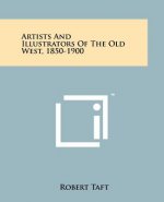 Artists and Illustrators of the Old West, 1850-1900