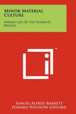 Miwok Material Culture: Indian Life of the Yosemite Region