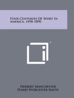 Four Centuries of Sport in America, 1490-1890