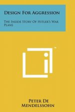 Design for Aggression: The Inside Story of Hitler's War Plans
