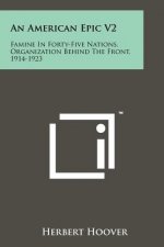 An American Epic V2: Famine in Forty-Five Nations, Organization Behind the Front, 1914-1923