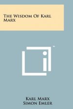 The Wisdom of Karl Marx