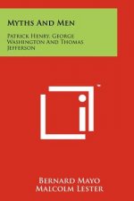 Myths and Men: Patrick Henry, George Washington and Thomas Jefferson