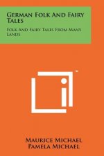 German Folk and Fairy Tales: Folk and Fairy Tales from Many Lands