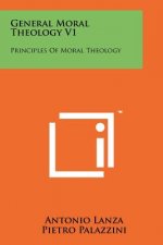 General Moral Theology V1: Principles of Moral Theology