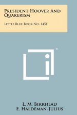 President Hoover and Quakerism: Little Blue Book No. 1451