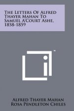 The Letters of Alfred Thayer Mahan to Samuel A'Court Ashe, 1858-1859