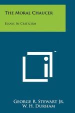 The Moral Chaucer: Essays in Criticism