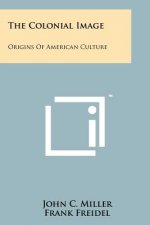 The Colonial Image: Origins of American Culture