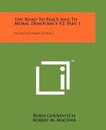 The Road to Peace and to Moral Democracy V2, Part 1: An Encyclopedia of Peace