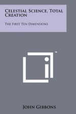 Celestial Science, Total Creation: The First Ten Dimensions