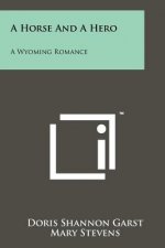 A Horse and a Hero: A Wyoming Romance