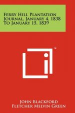 Ferry Hill Plantation Journal, January 4, 1838 To January 15, 1839