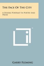 The Face of the City: A Double Portrait in Poetry and Prose