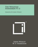 The Wesleyan Standards V1-2: Sermons by John Wesley