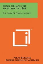 From Illinois to Montana in 1866: The Diary of Perry A. Burgess