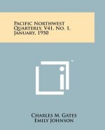 Pacific Northwest Quarterly, V41, No. 1, January, 1950