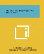 Predicting Delinquency and Crime