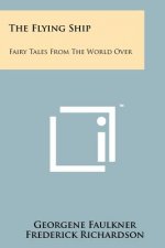 The Flying Ship: Fairy Tales from the World Over
