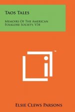 Taos Tales: Memoirs of the American Folklore Society, V34