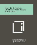 How to Entertain Children with Magic You Can Do