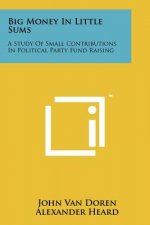 Big Money in Little Sums: A Study of Small Contributions in Political Party Fund Raising
