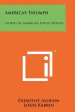 America's Triumph: Stories of American Jewish Heroes