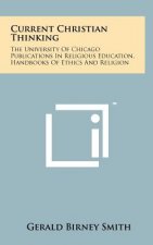 Current Christian Thinking: The University of Chicago Publications in Religious Education, Handbooks of Ethics and Religion