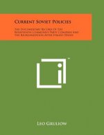 Current Soviet Policies: The Documentary Record of the Nineteenth Communist Party Congress and the Reorganization After Stalin's Death