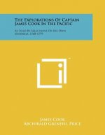 The Explorations of Captain James Cook in the Pacific: As Told by Selections of His Own Journals, 1768-1779