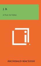 J. B.: A Play In Verse