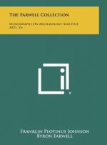 The Farwell Collection: Monographs On Archaeology And Fine Arts, V6