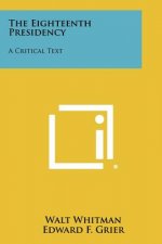 The Eighteenth Presidency: A Critical Text