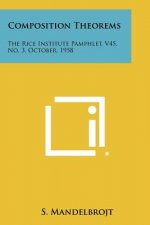 Composition Theorems: The Rice Institute Pamphlet, V45, No. 3, October, 1958