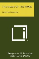 The Image of the Work: Essays in Criticism