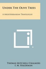 Under the Olive Trees: A Mediterranean Travelogue