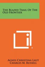 The Blazed Trail of the Old Frontier