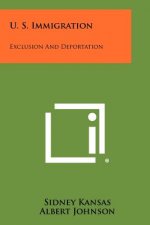 U. S. Immigration: Exclusion and Deportation