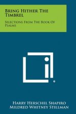Bring Hither the Timbrel: Selections from the Book of Psalms