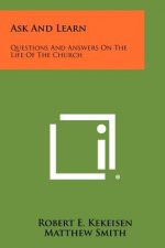 Ask and Learn: Questions and Answers on the Life of the Church