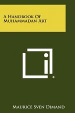 HANDBOOK OF MUHAMMADAN ART