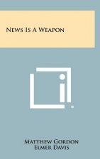 News Is a Weapon