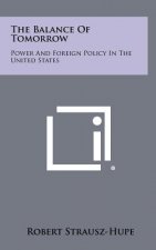 The Balance Of Tomorrow: Power And Foreign Policy In The United States