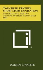 Twentieth Century Short Story Explication: Interpretations, 1900-1960 Inclusive, Of Short Fiction Since 1800