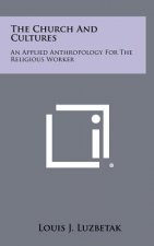 The Church and Cultures: An Applied Anthropology for the Religious Worker