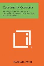 Cultures in Conflict: An Inquiry Into the Socio-Cultural Problems of Israel and Her Neighbors