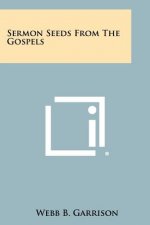 Sermon Seeds from the Gospels