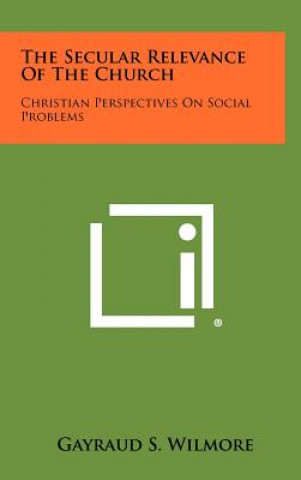 The Secular Relevance of the Church: Christian Perspectives on Social Problems