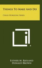 Things to Make and Do: Child Horizons Series